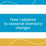 How I adapted to seasonal inventory changes