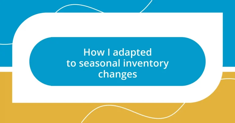 How I adapted to seasonal inventory changes