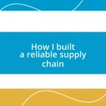 How I built a reliable supply chain