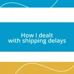 How I dealt with shipping delays