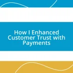 How I Enhanced Customer Trust with Payments