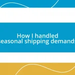 How I handled seasonal shipping demands