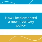 How I implemented a new inventory policy