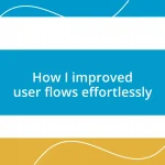 How I improved user flows effortlessly