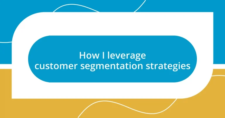 How I leverage customer segmentation strategies