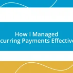 How I Managed Recurring Payments Effectively