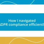 How I navigated GDPR compliance efficiently