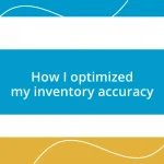 How I optimized my inventory accuracy