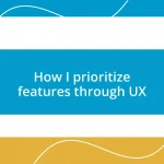 How I prioritize features through UX