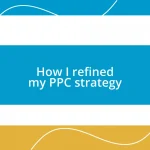 How I refined my PPC strategy