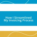 How I Streamlined My Invoicing Process