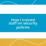 How I trained staff on security policies