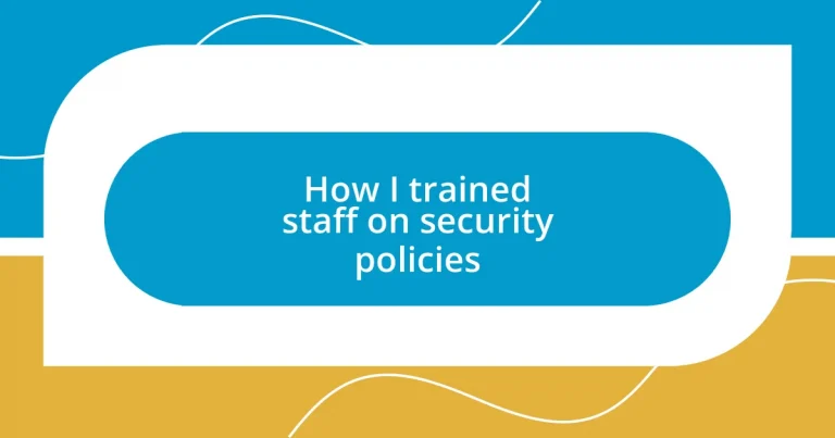 How I trained staff on security policies