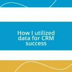 How I utilized data for CRM success