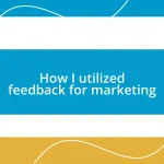 How I utilized feedback for marketing