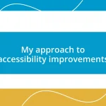 My approach to accessibility improvements