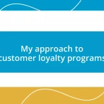 My approach to customer loyalty programs