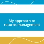 My approach to returns management