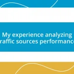 My experience analyzing traffic sources performance