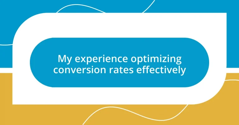 My experience optimizing conversion rates effectively