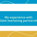 My experience with affiliate marketing partnerships