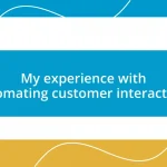 My experience with automating customer interactions