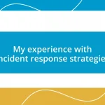 My experience with incident response strategies