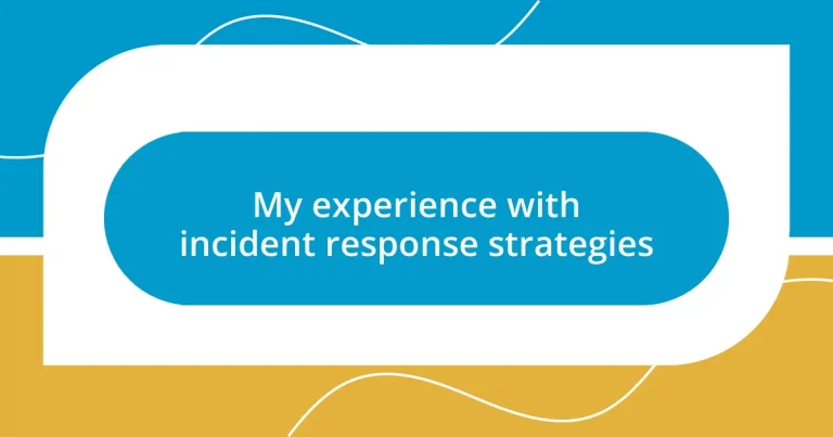 My experience with incident response strategies