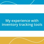 My experience with inventory tracking tools