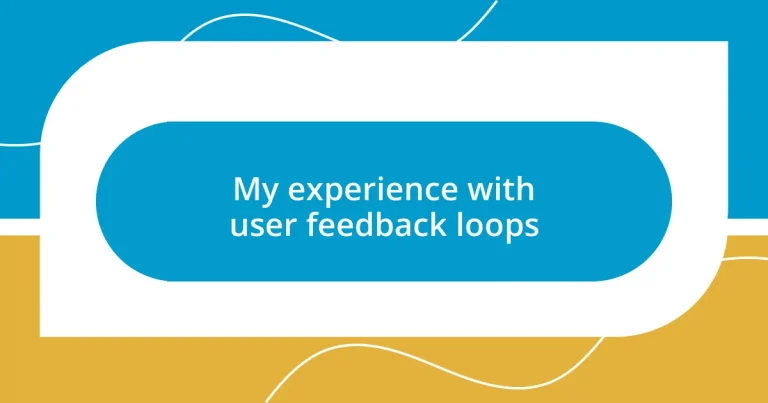 My experience with user feedback loops