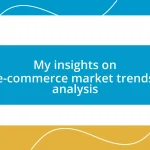 My insights on e-commerce market trends analysis