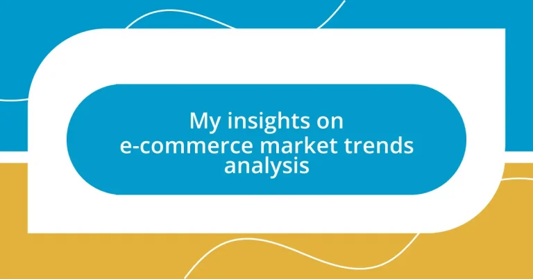 My insights on e-commerce market trends analysis