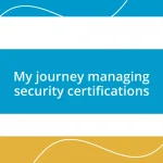 My journey managing security certifications