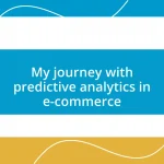 My journey with predictive analytics in e-commerce