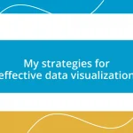 My strategies for effective data visualization