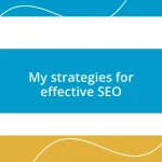 My strategies for effective SEO