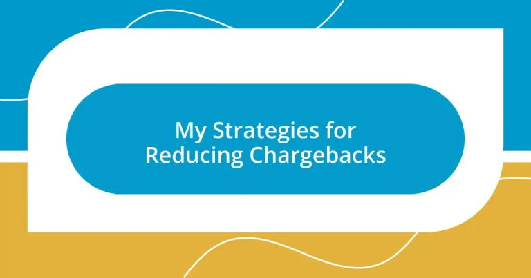 My Strategies for Reducing Chargebacks