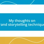 My thoughts on brand storytelling techniques