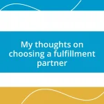 My thoughts on choosing a fulfillment partner