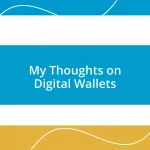 My Thoughts on Digital Wallets