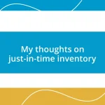 My thoughts on just-in-time inventory