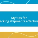 My tips for tracking shipments effectively