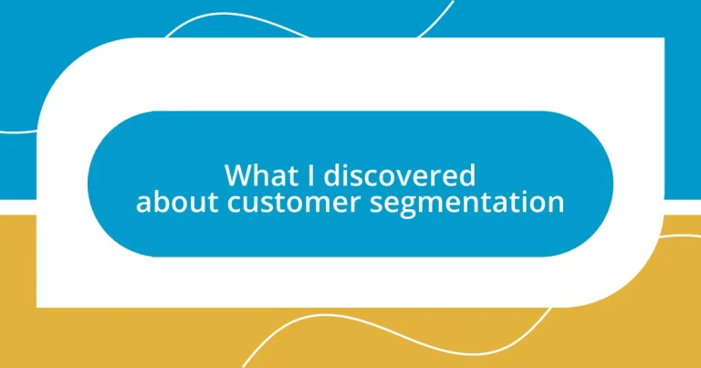 What I discovered about customer segmentation