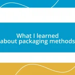 What I learned about packaging methods