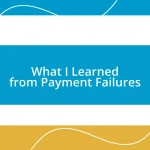 What I Learned from Payment Failures