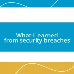 What I learned from security breaches