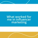 What worked for me in influencer marketing