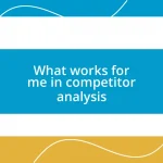 What works for me in competitor analysis