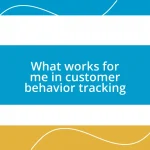 What works for me in customer behavior tracking