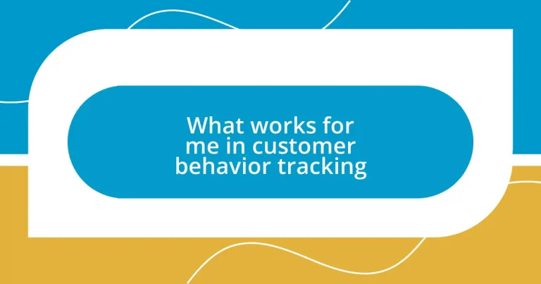 What works for me in customer behavior tracking